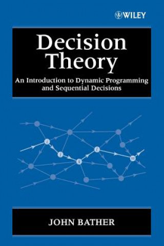Book Decision Theory - An Introduction to Dynamic Programming & Sequential Decisions John Bather