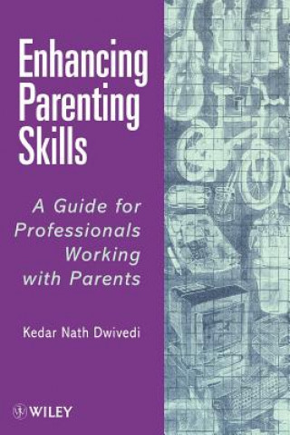 Carte Enhancing Parenting Skills - A Guide for Professionals Working with Parents (Paper only) Dwivedi