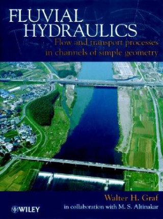 Книга Fluvial Hydraulics - Flow & Transport Processes in  Channels of Simple Geometry Walter H. Graf