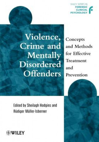 Carte Violence, Crime & Mentally Disordered Offenders - Concepts & Methods for Effective Treatment & Prevention Hodgins