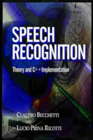 Kniha Speech Recognition - Theory & C++ Implementation Claudio Becchetti
