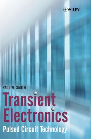 Kniha Transient Electronics - Pulsed Circuit Technology Paul W. Smith