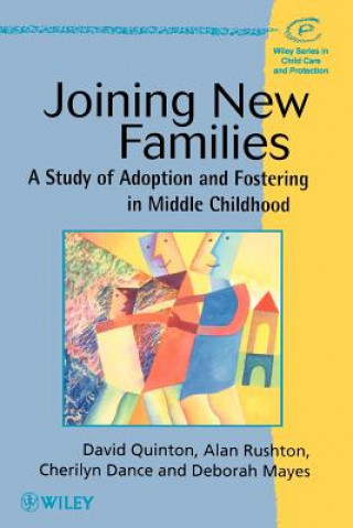 Carte Joining New Families - A Study of Adoption & Fostering in Middle Childhood David Quinton
