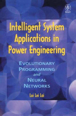 Książka Intelligent System Applications in Power Engineering- Evolutionary Programming & Neural Networks Loi Lei Lai