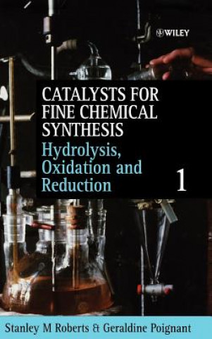 Könyv Catalysts for Fine Chemical Synthesis - Hydrolysis  Oxidation & Reduction V 1 Roberts