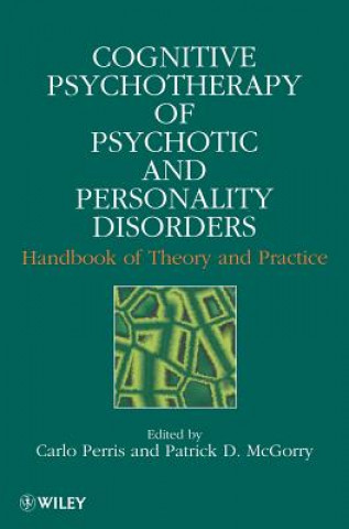 Carte Cognitive Psychotherapy of Psychotic and Personality Disorders - Handbook of Theory & Practice Perris