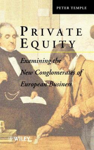 Książka Private Equity - Examining the New Conglomerates of European Business Peter Temple