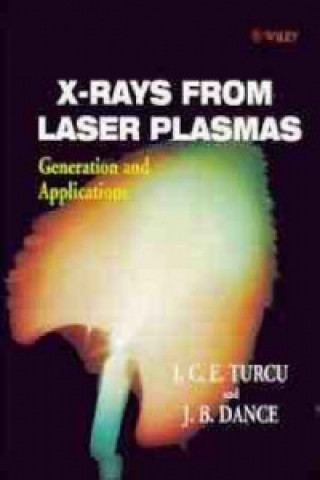 Kniha X-Rays from Laser Plasmas - Generation & Applications I. C. E. Turcu