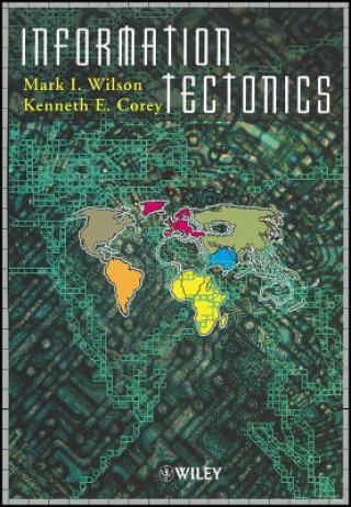 Knjiga Information Tectonics - Space, Place & Technology in an Electronic Age Wilson