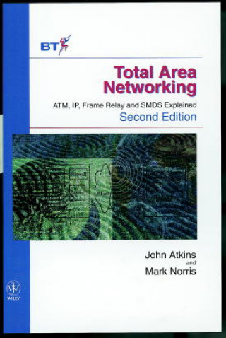 Kniha Total Area Networking - ATM, IP, Frame Relay & SMDS Explained 2e John Atkins