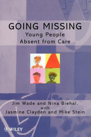 Knjiga Going Missing - Young People Absent from Care Jim Wade