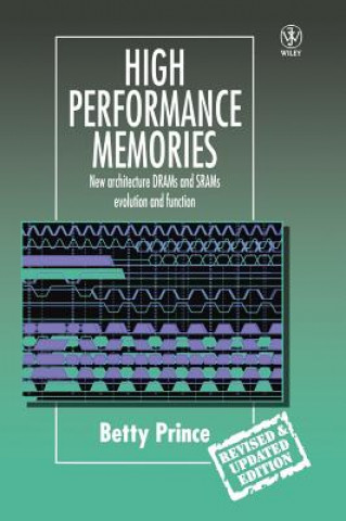 Buch High Performance Memories - New Architecture DRAMs  & SRAMs - Evolution & Function Rev Betty Prince