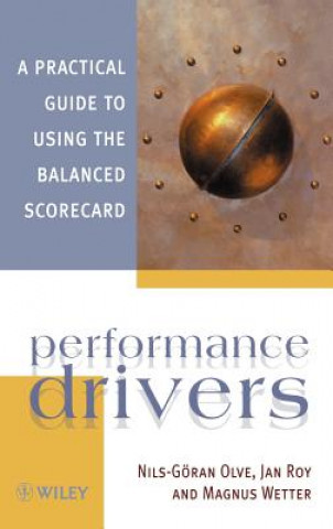 Książka Performance Drivers - A Practical Guide to Using the Balanced Scorecard Nils Goran Olve