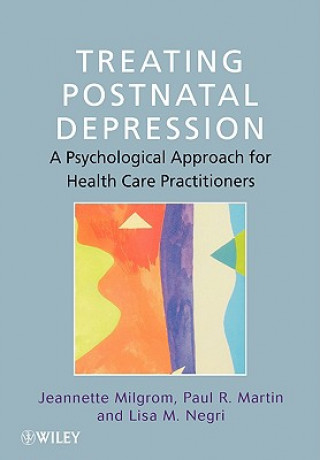 Carte Treating Postnatal Depression - A Psychological Approach for Health Care Practitioners Jeannette Milgrom