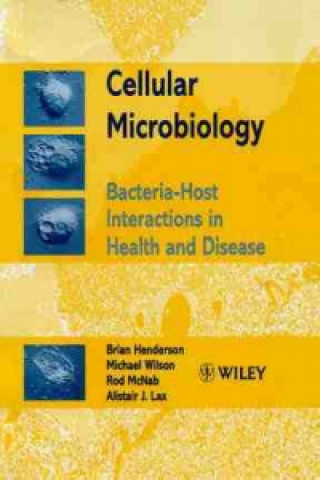 Carte Cellular Microbiology - Bacteria-Host Interactions  in Health & Disease Brian Henderson