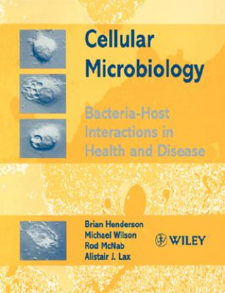 Book Cellular Microbiology - Bacteria-Host Interactions  in Health & Disease Brian Henderson