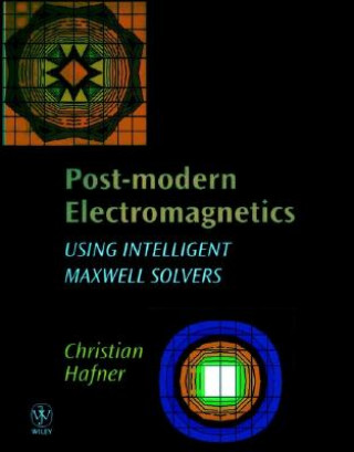 Könyv Post-modern Electromagnetics - Using Intelligent MaXwell Solvers Christian Hafner