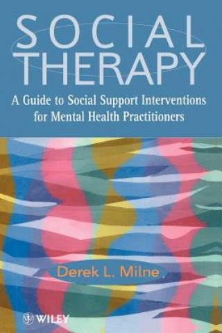 Libro Social Therapy - A Guide to Social Support Interventions for Mental Health Practioners Derek L. Milne