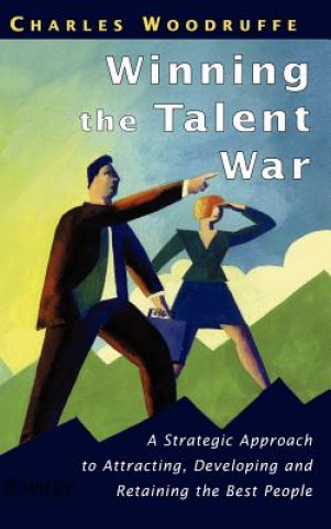 Carte Winning the Talent War - A Strategic Approach to Attracting, Developing & Retaining the Best People Charles Woodruffe
