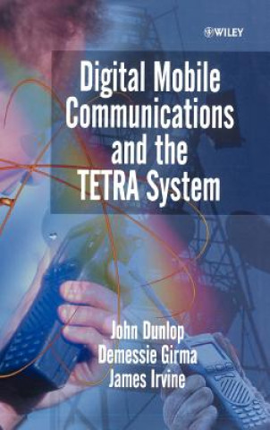 Książka Digital Mobile Communications & the TETRA System John Dunlop