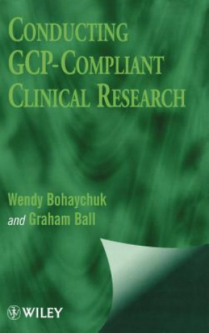 Livre Conducting GCP-Compliant Clinical Research Wendy Bohaychuk