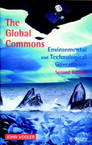 Kniha Global Commons 2e - Environmental & Technological Governance John Vogler