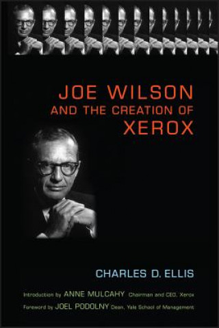 Könyv Joe Wilson and the Creation of Xerox Charles D. Ellis