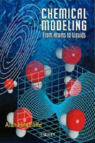 Könyv Chemical Modeling - From Atoms to Liquids Alan Hinchliffe