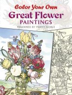 Carte Color Your Own Great Flower Paintings Marty Noble