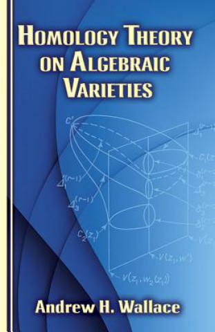 Książka Homology Theory on Algebraic Varieties Andrew Wallace