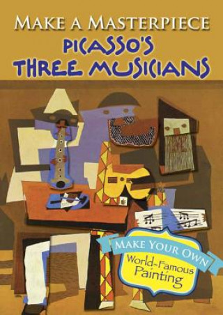 Kniha Make a Masterpiece -- Picasso's Three Musicians Pablo Picasso
