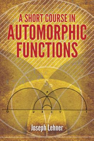 Книга Short Course in Automorphic Functions Joseph Lehner