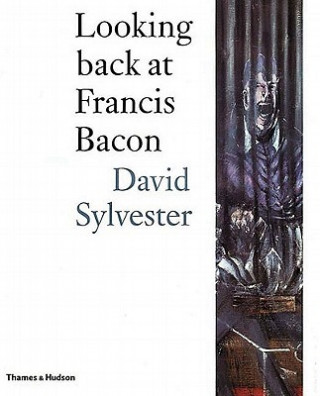Carte Looking back at Francis Bacon David Sylvester