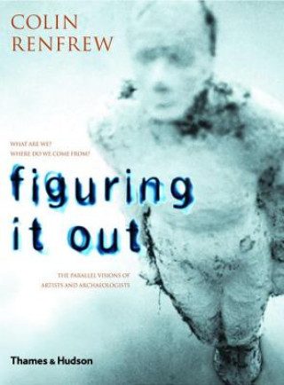 Книга Figuring It Out: Parallel Visions of Colin Renfrew