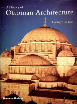 Könyv History of Ottoman Architecture Godfrey Goodwin