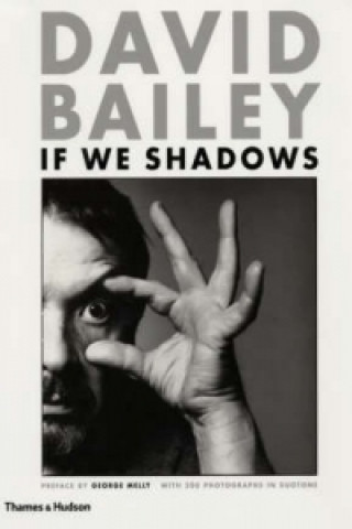 Книга David Bailey: If We Shadows David Bailey