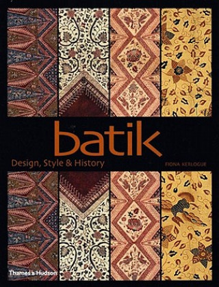 Könyv Batik, Design,Style and History Fiona G. Kerlogue