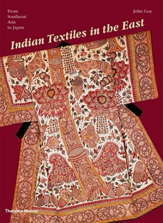 Kniha Indian Textiles in the East John Guy