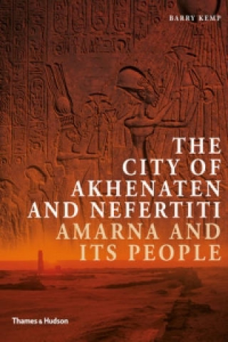 Kniha City of Akhenaten and Nefertiti Barry Kemp