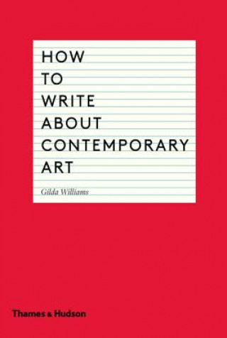 Könyv How to Write About Contemporary Art Gilda Williams
