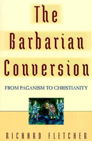 Carte Barbarian Conversion Richard Fletcher
