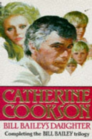 Könyv Bill Bailey's Daughter Catherine Cookson