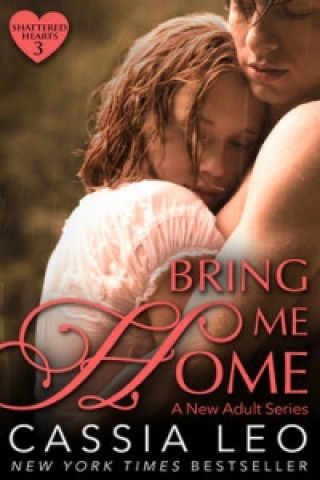 Carte Bring Me Home (Shattered Hearts 3) Cassia Leo