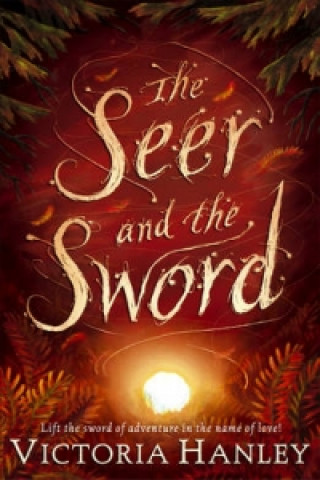 Kniha Seer And The Sword Victoria Hanley