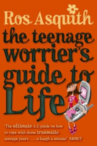 Könyv Teenage Worrier's Guide To Life Ros Asquith