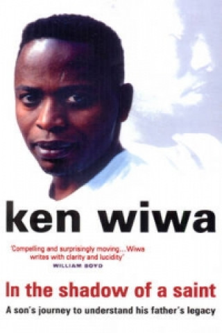 Kniha In The Shadow Of A Saint Ken Wiwa