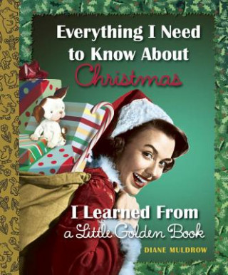 Livre Everything I Need to Know About Christmas I Learned from a Little Golden Book Diane Muldrow