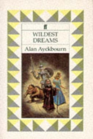 Kniha Wildest Dreams Alan Ayckbourn