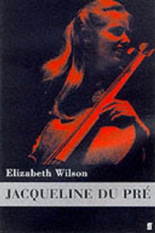 Книга Jacqueline du Pre Elizabeth Wilson