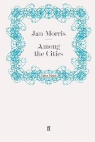 Könyv Among the Cities Jan Morris